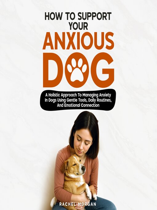 Title details for How to Support Your Anxious Dog by Rachel Morgan - Wait list
